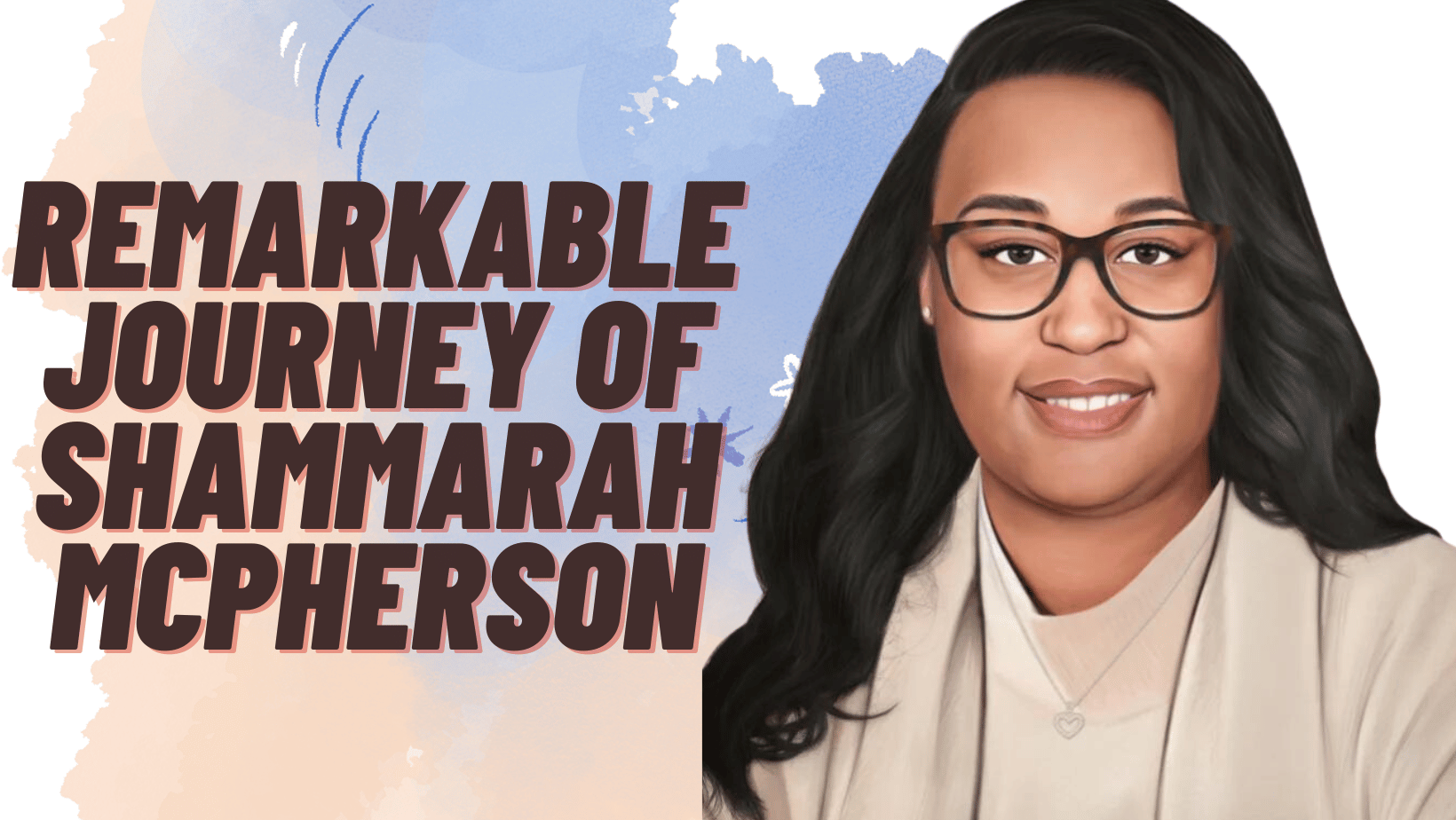 Remarkable Journey of Shammarah McPherson